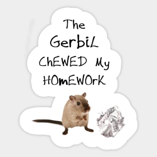 The Gerbil Chewed My Homework Sticker